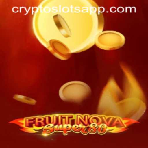 Exploring the Thrills of FruitNovaSuper80 at CryptoSlots